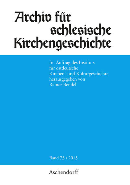 Archiv für schlesische Kirchengeschichte, Band 73-2015
