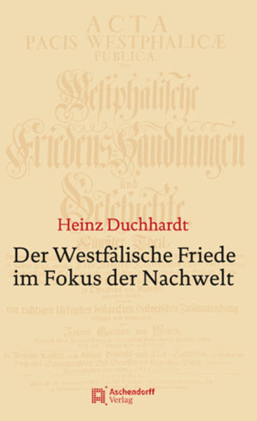 Der Westfälische Friede im Fokus der Nachwelt