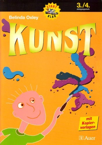 Startklar Kunst. Praktische Unterrichtsvorschläge und Übungen für den Kunstunterricht / Kunst