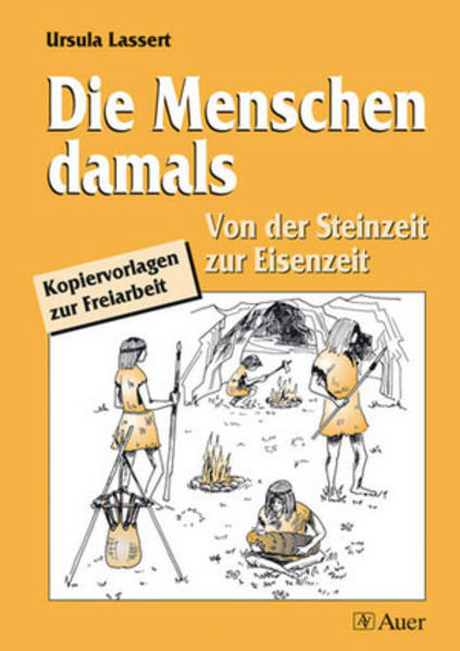 Die Menschen damals: Steinzeit bis Eisenzeit