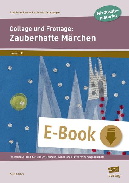Collage und Frottage: Zauberhafte Märchen