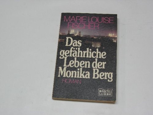 Das gefährliche Leben der Monika Berg.