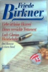 Liebe ist keine Hexerei. Dieses verrückte Testament. Lady Glorias Handschuh