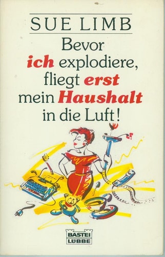 Bevor ich explodiere, fliegt erst mein Haushalt in die Luft!