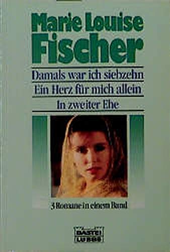Damals war ich siebzehn /Ein Herz für mich allein /In zweiter Ehe