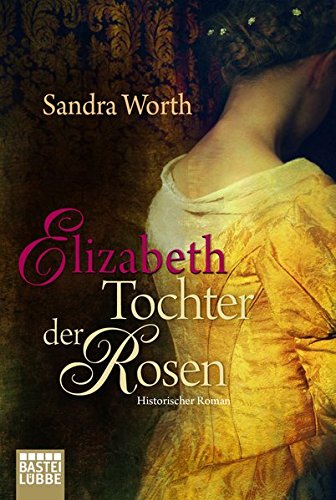 Elizabeth - Tochter der Rosen