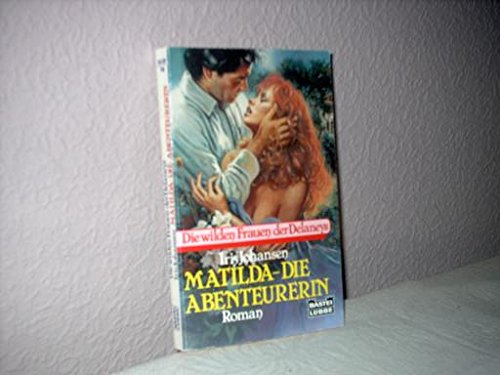 Die wilden Frauen der Delaneys - Matilda, die Abenteurerin