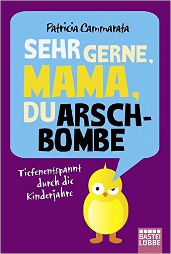 Sehr gerne, Mama, du Arschbombe