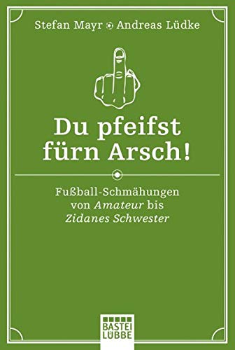 Du pfeifst fürn Arsch!