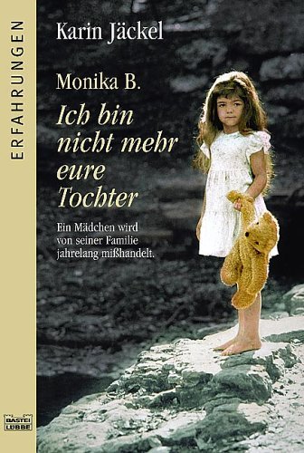 Monika B. Ich bin nicht mehr eure Tochter