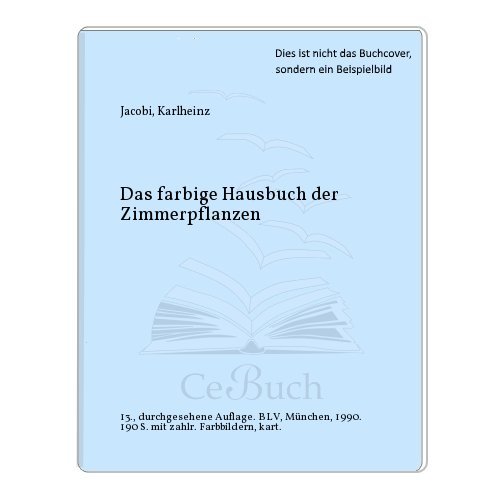 Das farbige Hausbuch der Zimmerpflanzen
