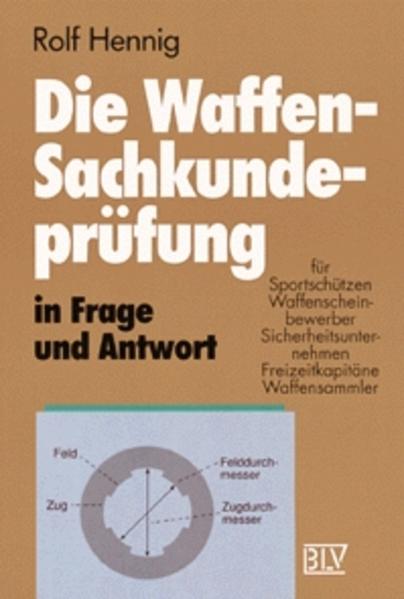 Die Waffen-Sachkundeprüfung in Frage und Antwort
