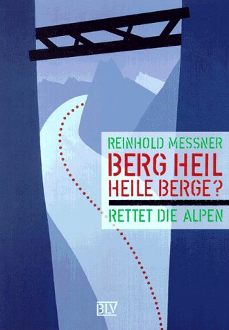 Berg Heil - Heile Berge?