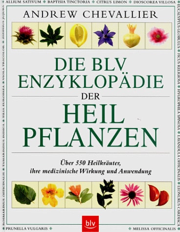 Die BLV Enzyklopädie der Heilpflanzen