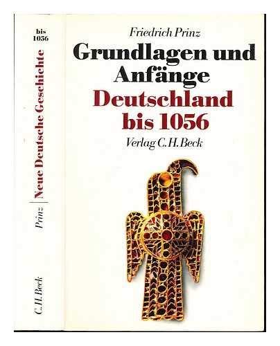 Neue Deutsche Geschichte / Grundlagen und Anfänge. Deutschland bis 1056