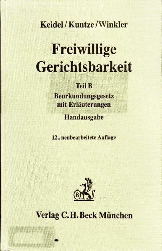 Freiwillige Gerichtsbarkeit / Handausgabe des Beurkundungsgesetzes mit Erläuterungen