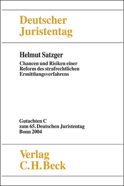Verhandlungen des Deutschen Juristentages (65.) in Bonn 2004 / Verhandlungen des 65. Deutschen Juristentages Bonn 2004  Bd. I Tl. C: Chancen und Risiken einer Reform des strafrechtlichen Ermittlungsverfahrens