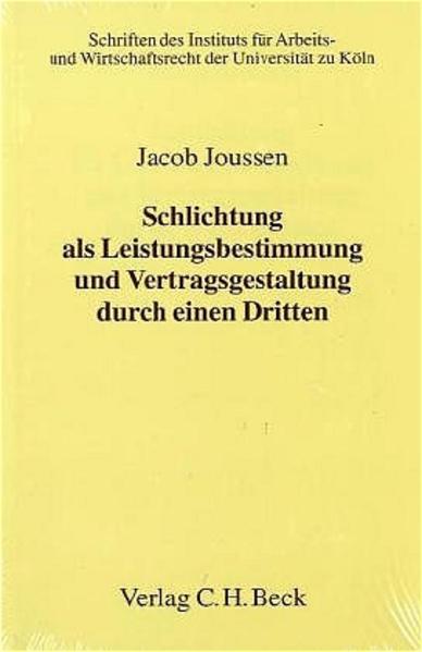 Schlichtung als Leistungsbestimmung und Vertragsgestaltung durch einen Dritten