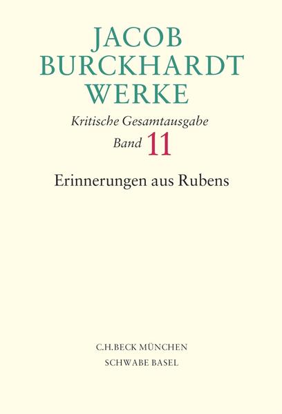 Jacob Burckhardt Werke Bd. 11: Erinnerungen aus Rubens