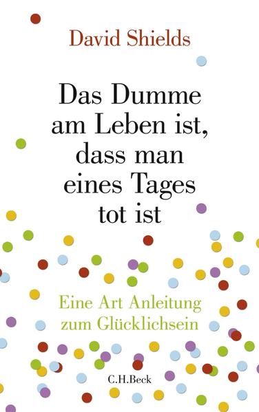 Das Dumme am Leben ist, dass man eines Tages tot ist