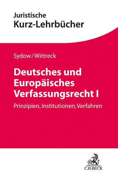 Deutsches und Europäisches Verfassungsrecht I