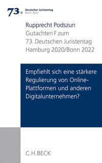 Verhandlungen des 73. Deutschen Juristentages Hamburg 2020 / Bonn 2022 Bd. I: Gutachten Teil F: Empfiehlt sich eine stärkere Regulierung von Online-Plattformen und anderen Digitalunternehmen?