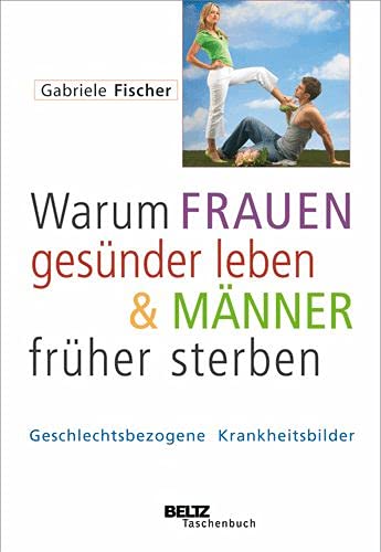 Warum Frauen gesünder leben & Männer früher sterben