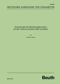 Auswirkungen der Bewehrungskorrosion auf den Verbund zwischen Stahl und Beton