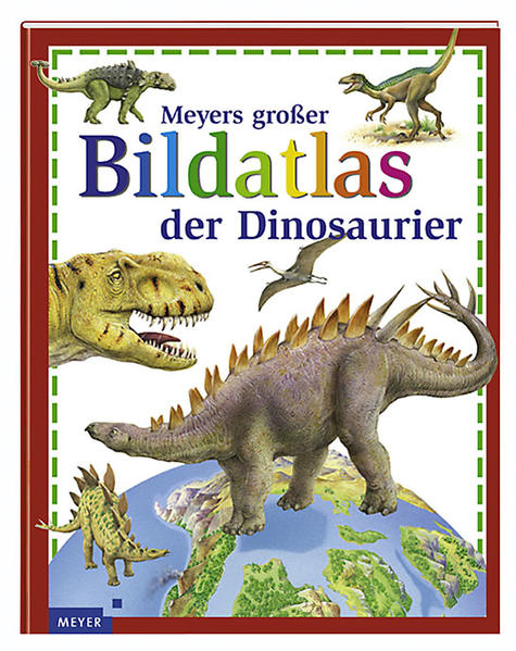 Meyers grosser Bildatlas der Dinosaurier