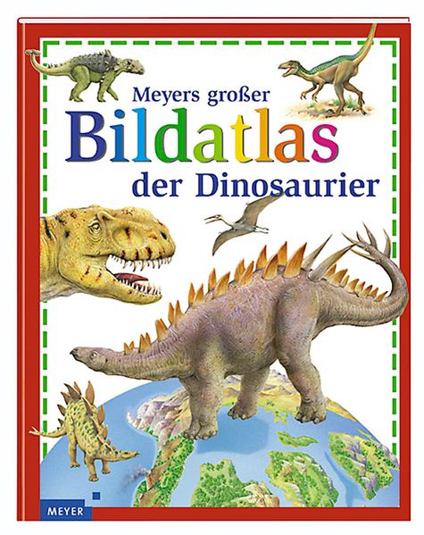 Meyers grosser Bildatlas der Dinosaurier