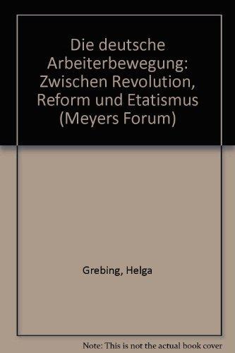 Die deutsche Arbeiterbewegung zwischen Revolution, Reform und Etatismus