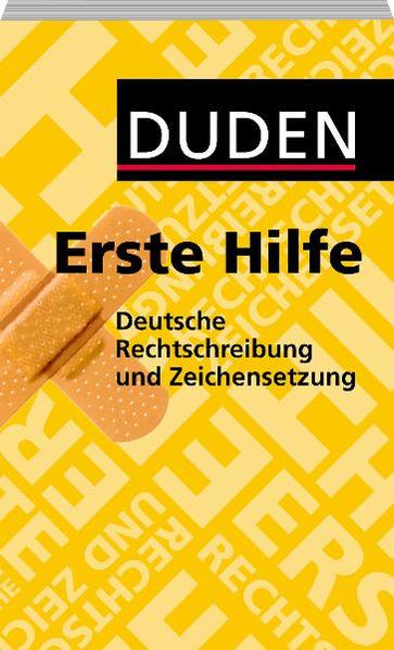 Duden - Erste Hilfe deutsche Rechtschreibung und Zeichensetzung