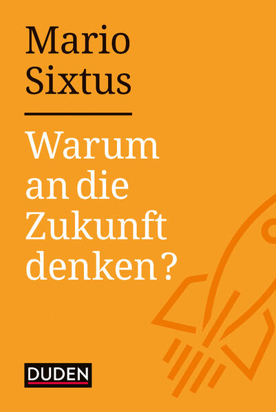 Warum an die Zukunft denken?
