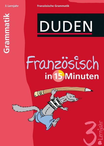 Französisch in 15 Minuten – Grammatik 3. Lernjahr