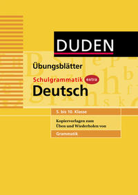 Übungsblätter Grammatik zur Duden Schulgrammatik extra - Deutsch