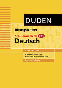 Übungsblätter Rechtschreibung zur Duden Schulgrammatik extra - Deutsch