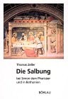 Die Salbung bei Simon dem Pharisäer und in Bethanien