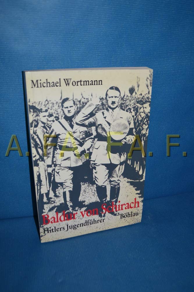 Baldur von Schirach - Hitlers Jugendführer