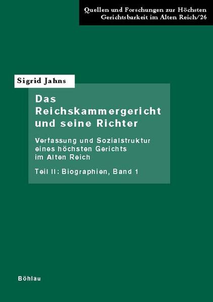 Das Reichskammergericht und seine Richter. Verfassung und Sozialstruktur eines höchsten Gerichts im Alten Reich