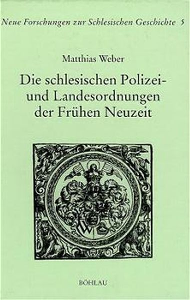 Die schlesischen Polizei- und Landesordnungen in der Frühen Neuzeit