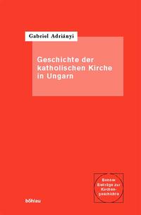 Die Geschichte der katholischen Kirche in Ungarn