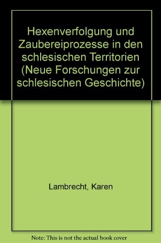 Hexenverfolgung und Zaubereiprozesse in den schlesischen Territorien