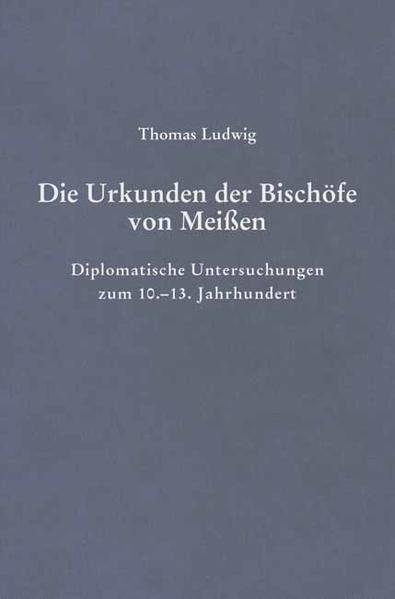 Die Urkunden der Bischöfe von Meißen
