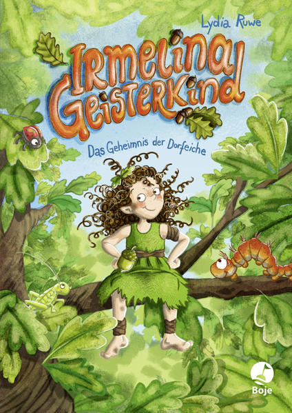 Irmelina Geisterkind - Das Geheimnis der Dorfeiche (Band 1)