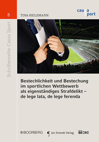 Bestechlichkeit und Bestechung im sportlichen Wettbewerb als eigenständiges Strafdelikt - de lege lata, de lege ferenda