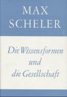 Gesammelte Werke / Die Wissensformen und die Gesellschaft