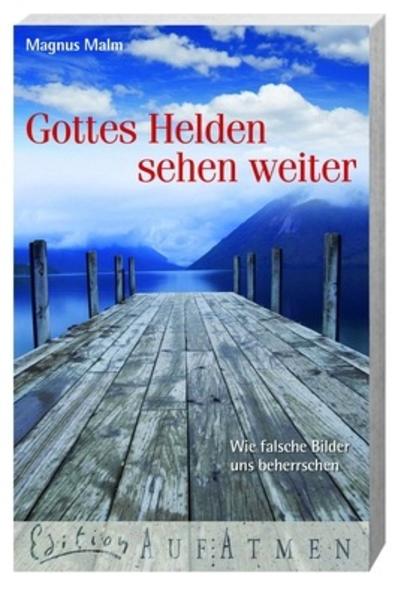 Gottes Helden sehen weiter