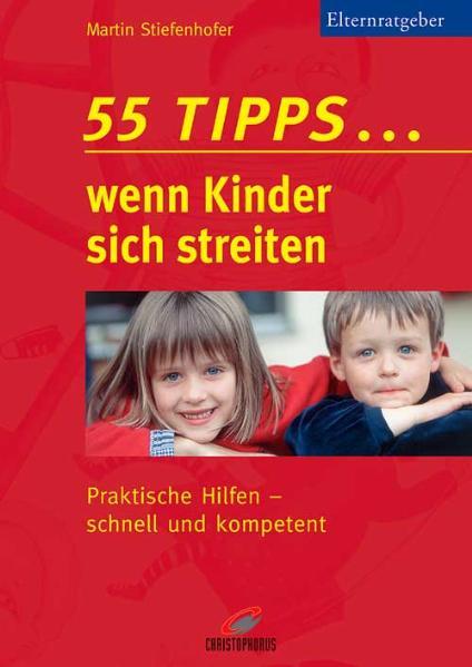 55 Tipps, wenn Kinder sich streiten