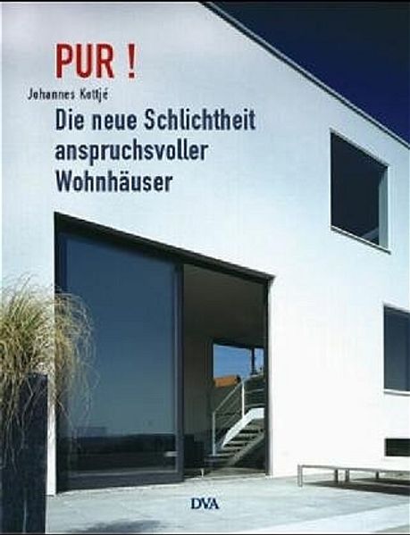PUR - Die neue Schlichtheit anspruchsvoller Wohnhäuser
