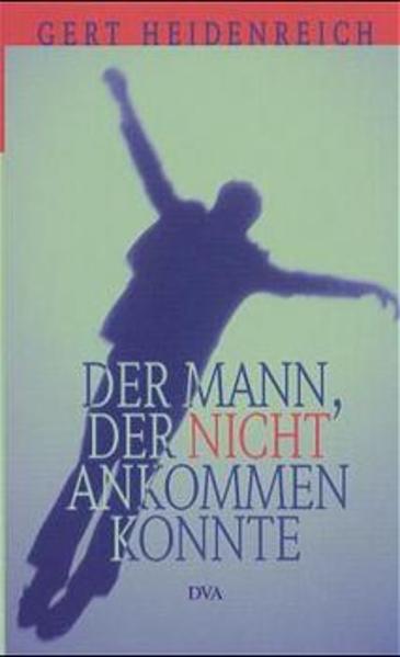 Der Mann, der nicht ankommen konnte
